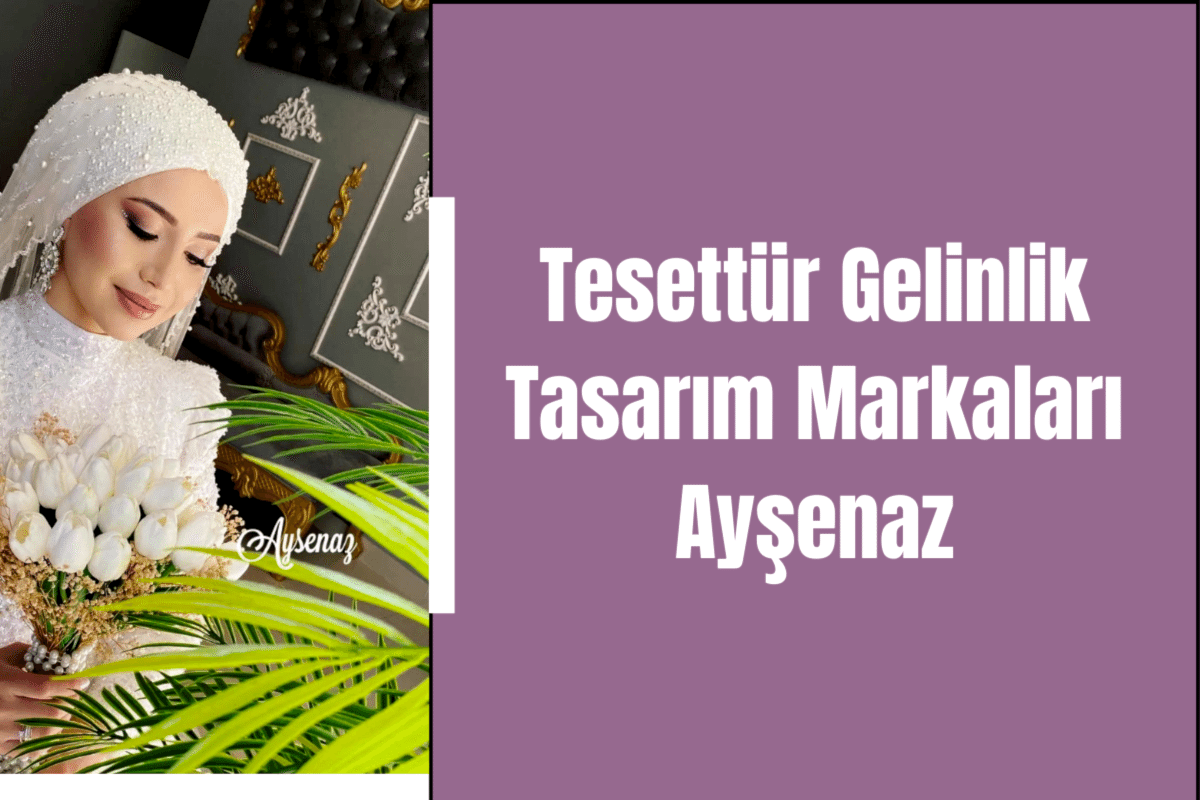 tesettur-gelinlik-tasarim-markalari-aysenaz