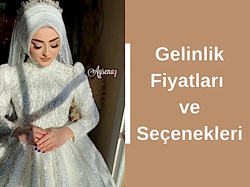 Gelinlik Fiyatları ve Seçenekleri