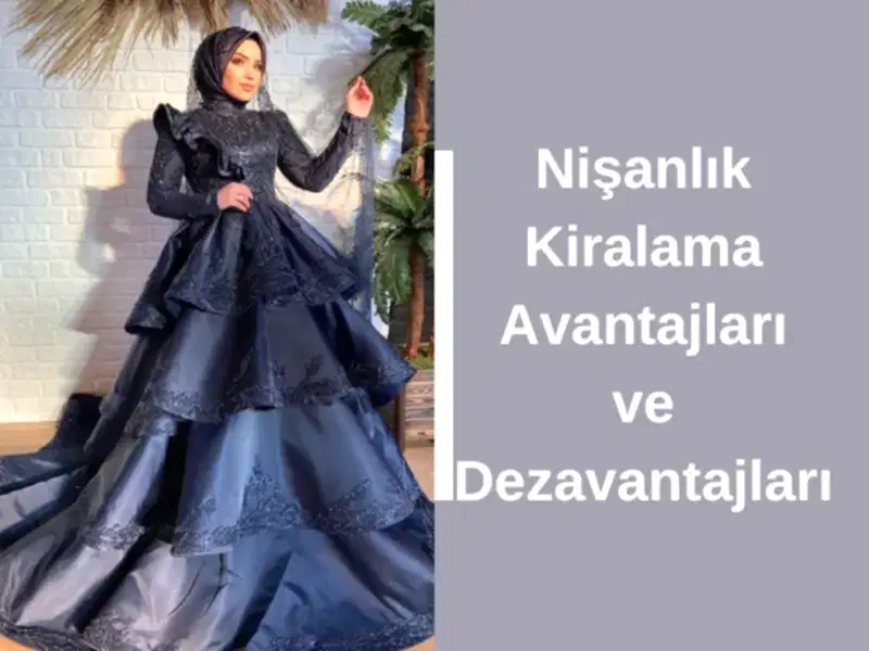 Nişanlık Kiralama Avantajları ve Dezavantajları