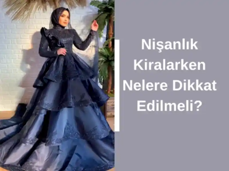 Nişanlık Kiralarken Nelere Dikkat Edilmeli?