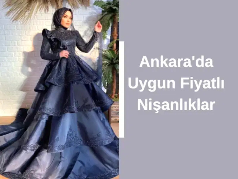 Ankara'da Uygun Fiyatlı Nişanlıklar