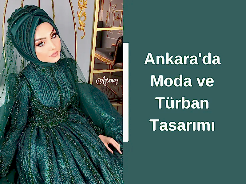 Ankara'da Moda ve Türban Tasarımı