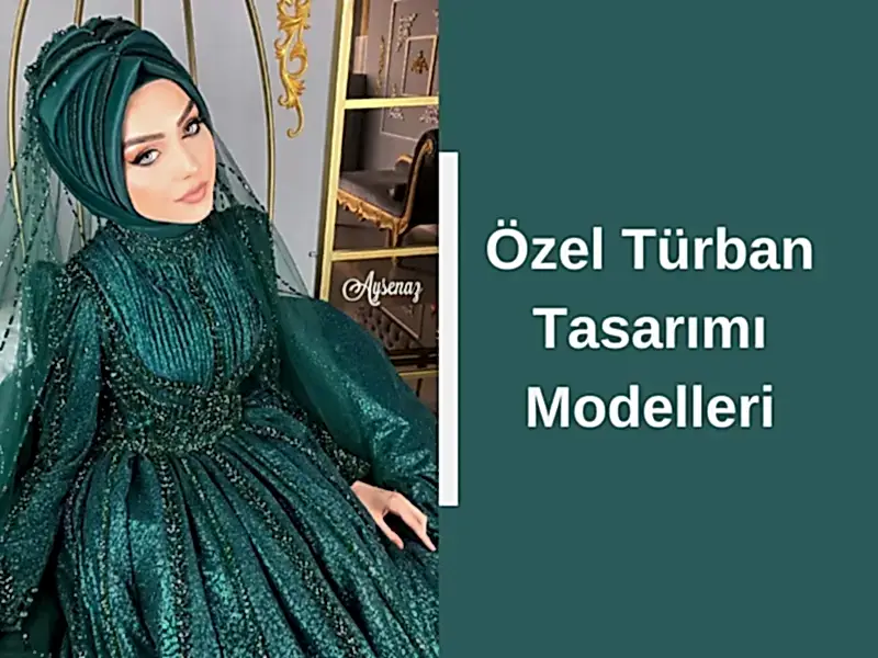 Özel Türban Tasarımı Modelleri