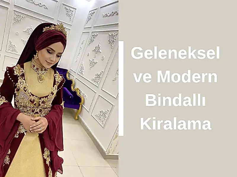 Geleneksel ve Modern Bindallı Kiralama