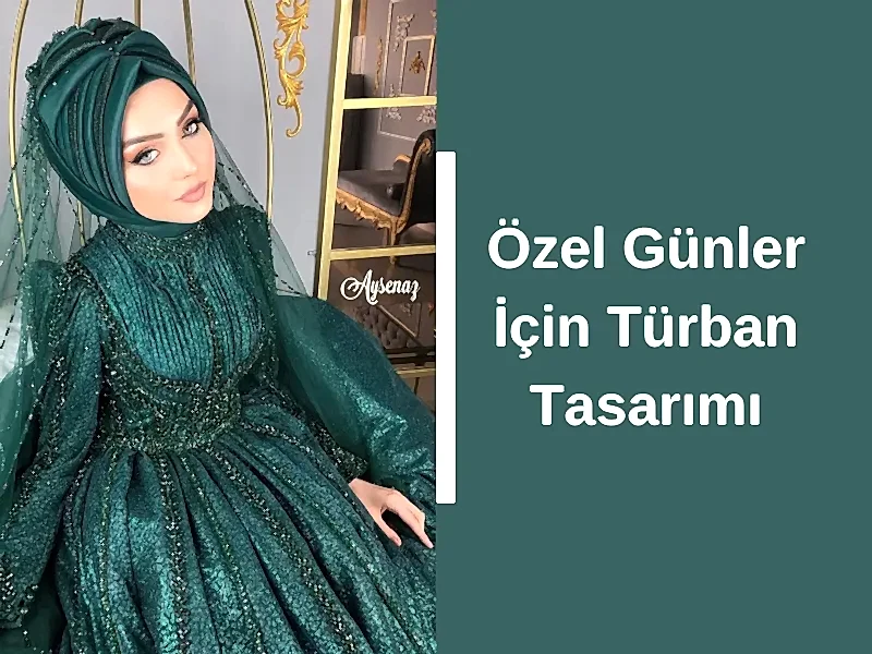 Özel Günler İçin Türban Tasarımı