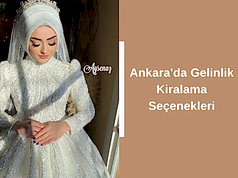 Ankara'da Gelinlik Kiralama Seçenekleri