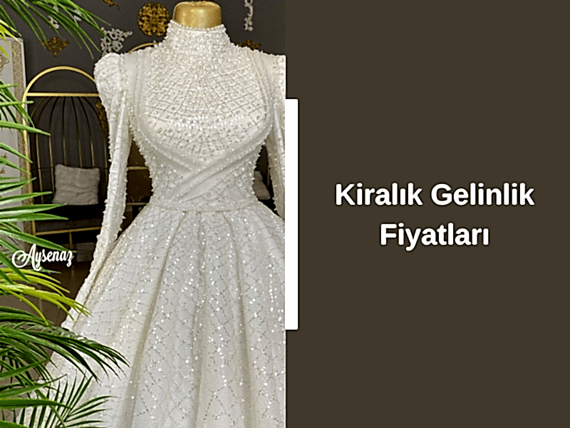 Kiralık Gelinlik Fiyatları