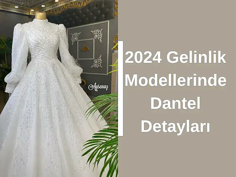 2024 Gelinlik Modellerinde Dantel Detayları