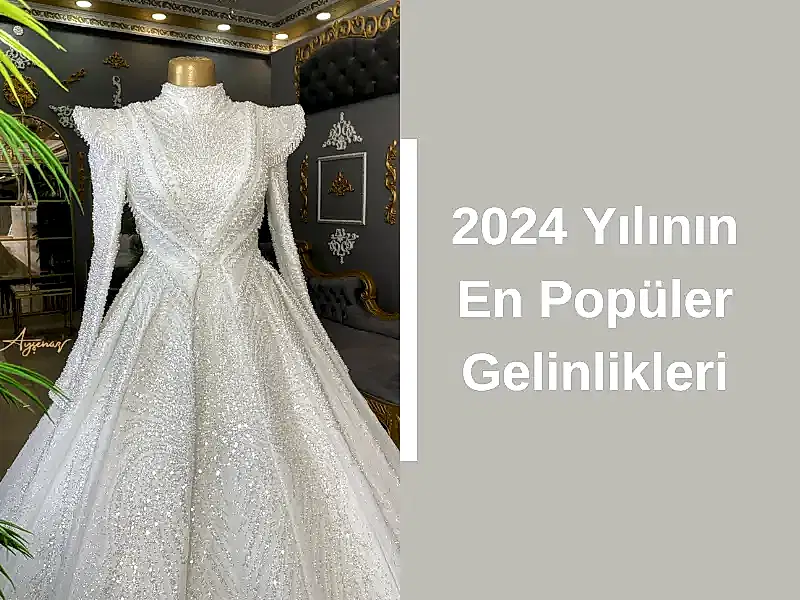 2024 Yılının En Popüler Gelinlikleri