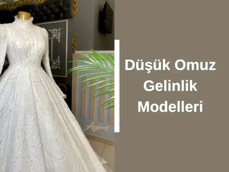 Düşük Omuz Gelinlik Modelleri