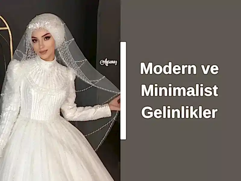 Modern ve Minimalist Gelinlikler