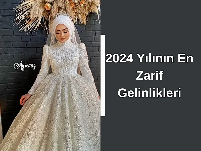 2024 Yılının En Zarif Gelinlikleri