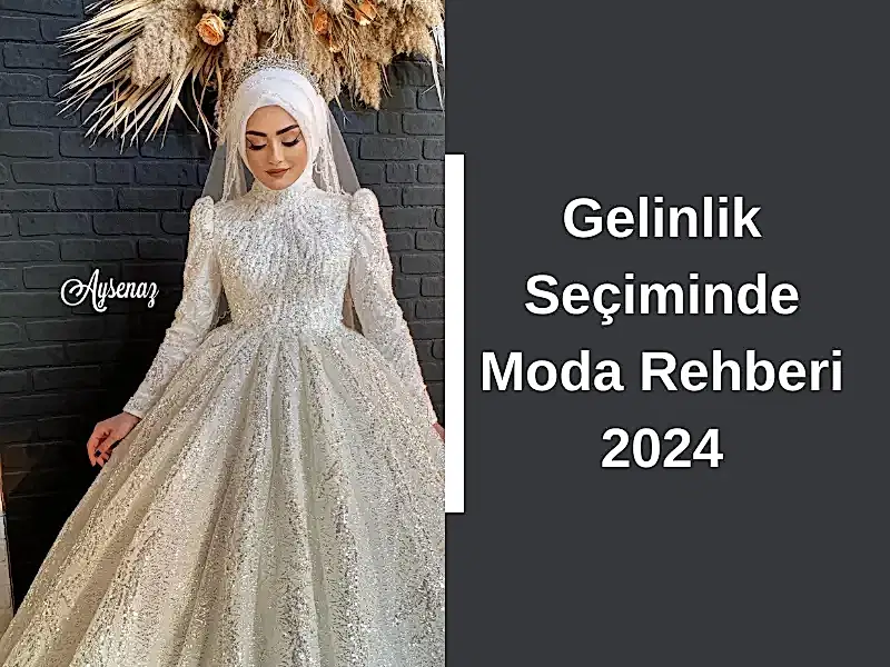 Gelinlik Seçiminde Moda Rehberi 2024