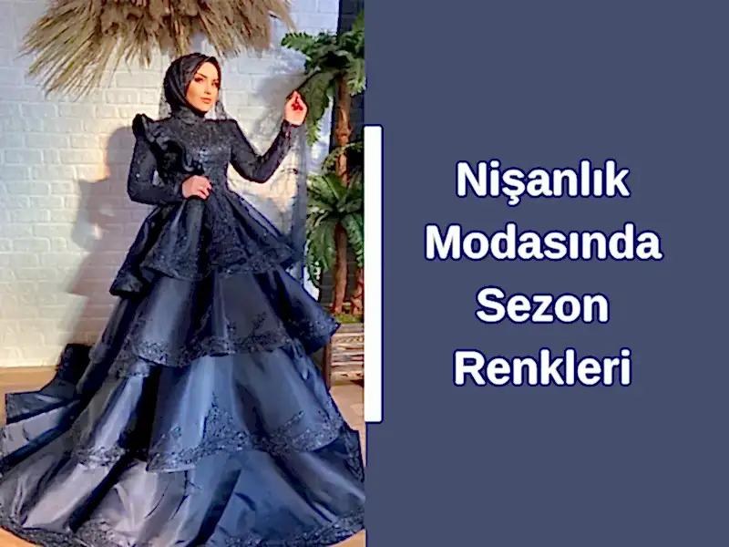 Nişanlık Modasında Sezon Renkleri