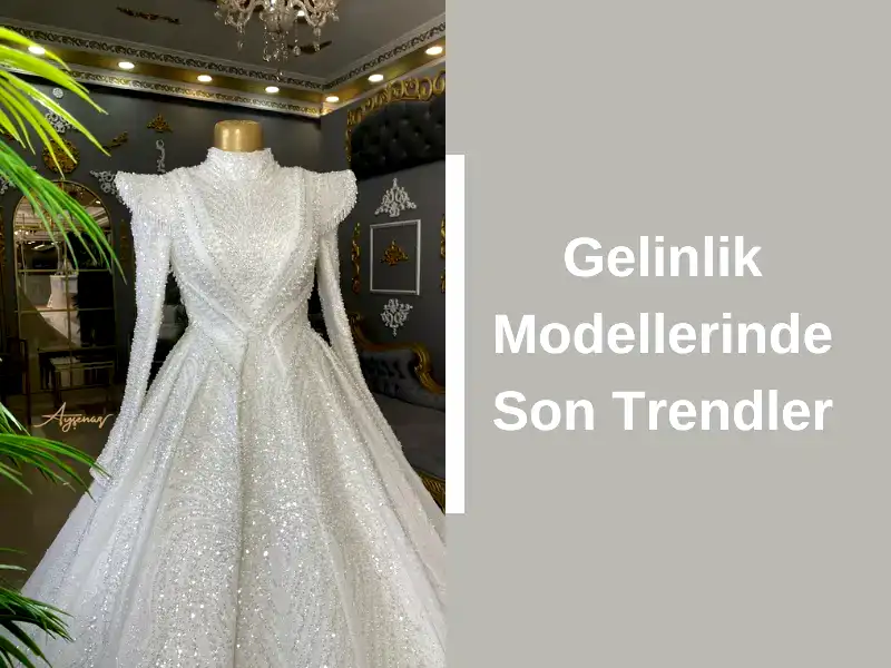 Gelinlik Modellerinde Son Trendler