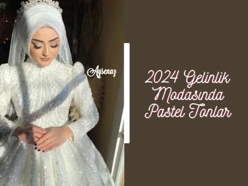 2024 Gelinlik Modasında Pastel Tonlar