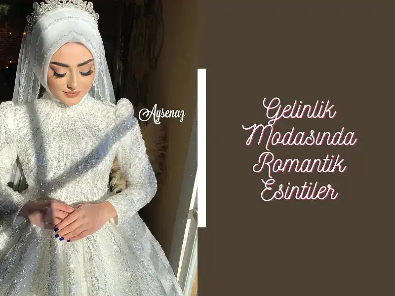 Gelinlik Modasında Romantik Esintiler