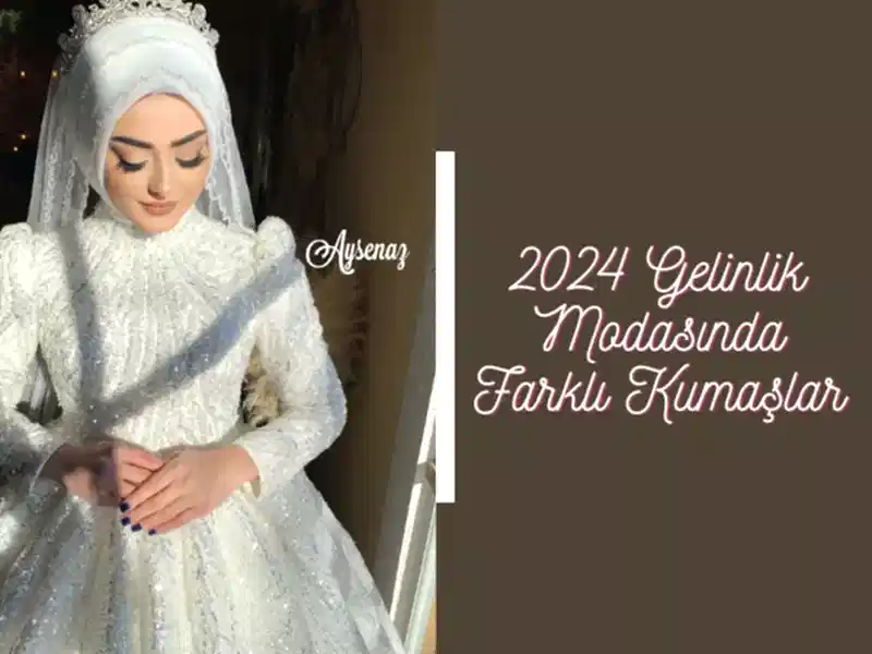 2024 Gelinlik Modasında Farklı Kumaşlar