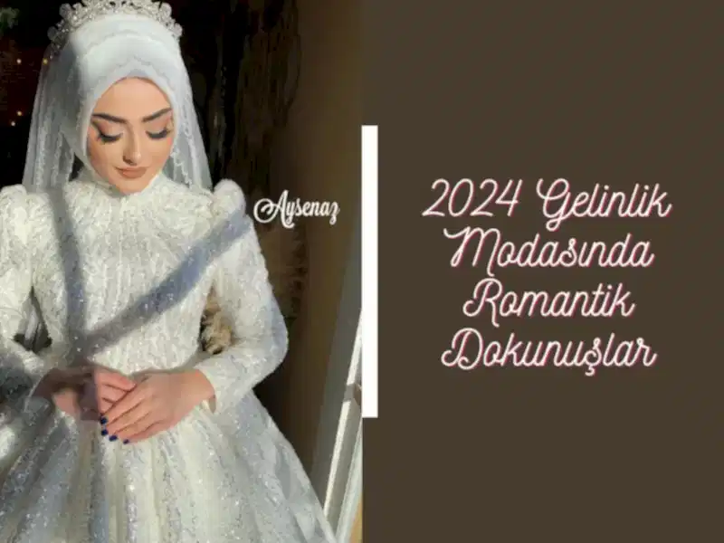 2024 Gelinlik Modasında Romantik Dokunuşlar