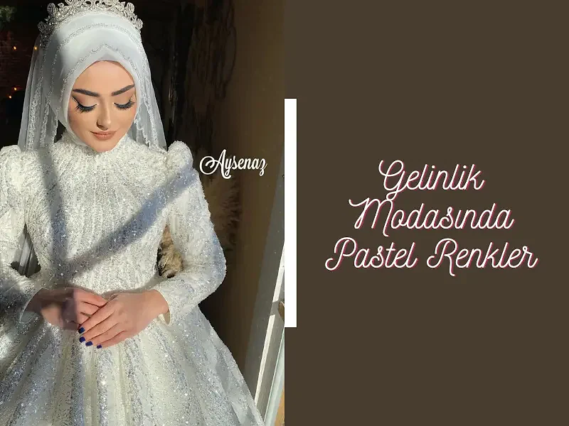 Gelinlik Modası Pastel Renkler