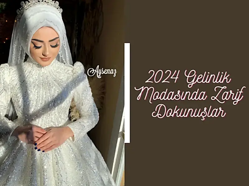 2024 Gelinlik Modasında Zarif Dokunuşlar