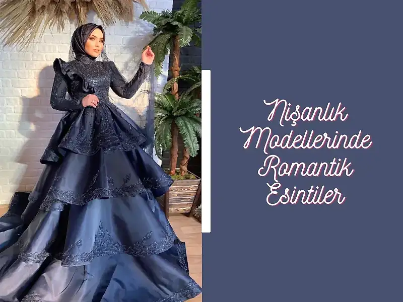 Nişanlık Modellerinde Romantik Esintiler