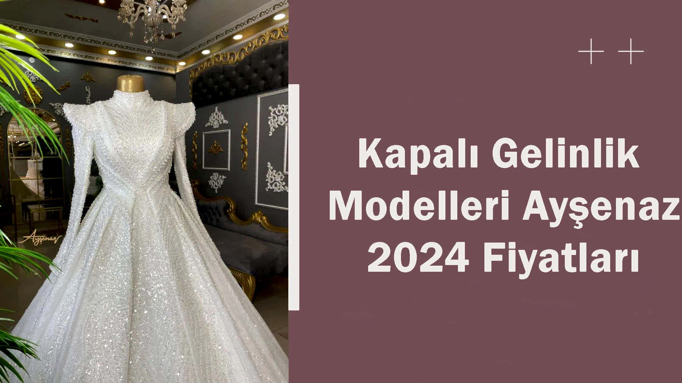 Kapalı Gelinlik Modelleri Ayşenaz 2024 Fiyatları