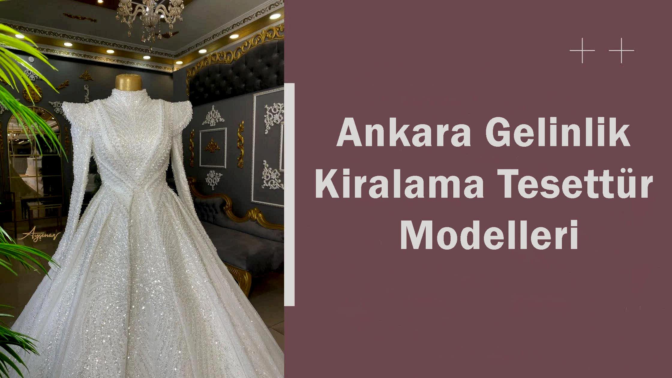 Ankara Gelinlik Kiralama Tesettür Modelleri