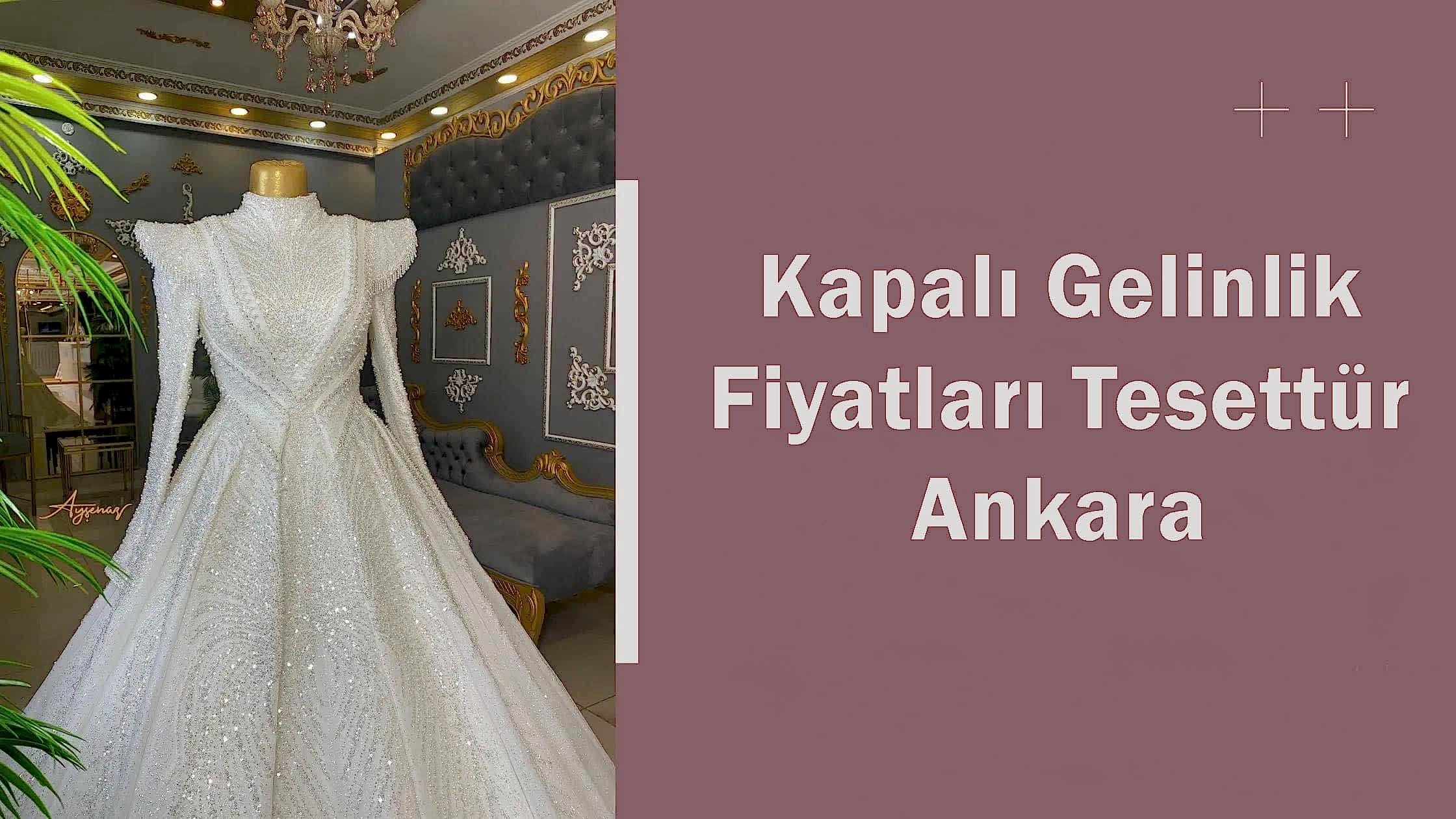 Kapalı Gelinlik Fiyatları Tesettür Ankara