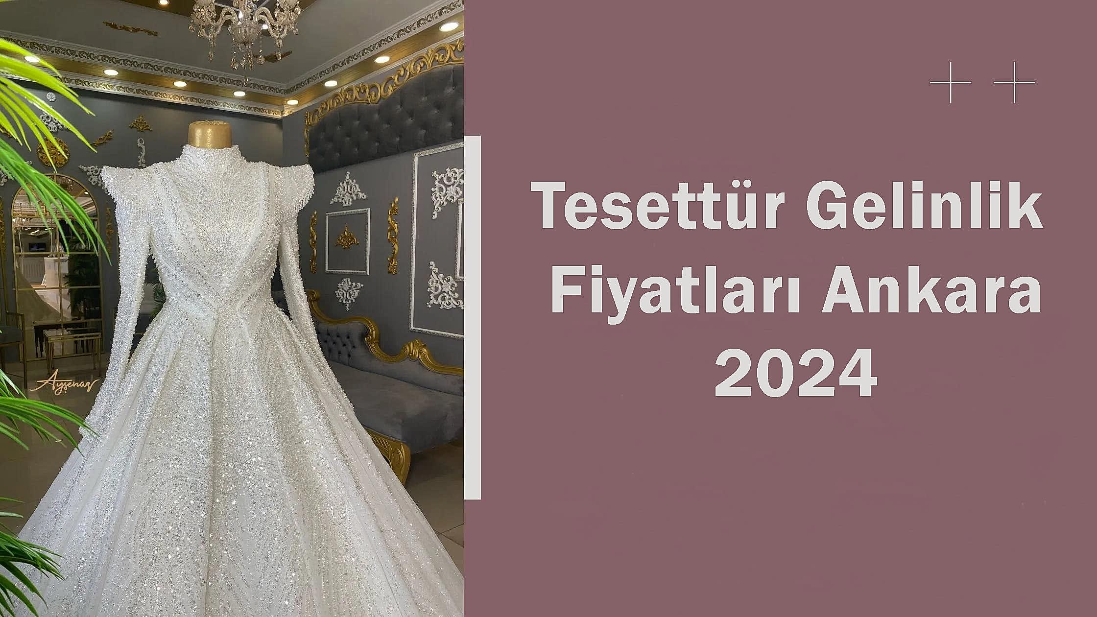 Tesettür Gelinlik Fiyatları Ankara 2024