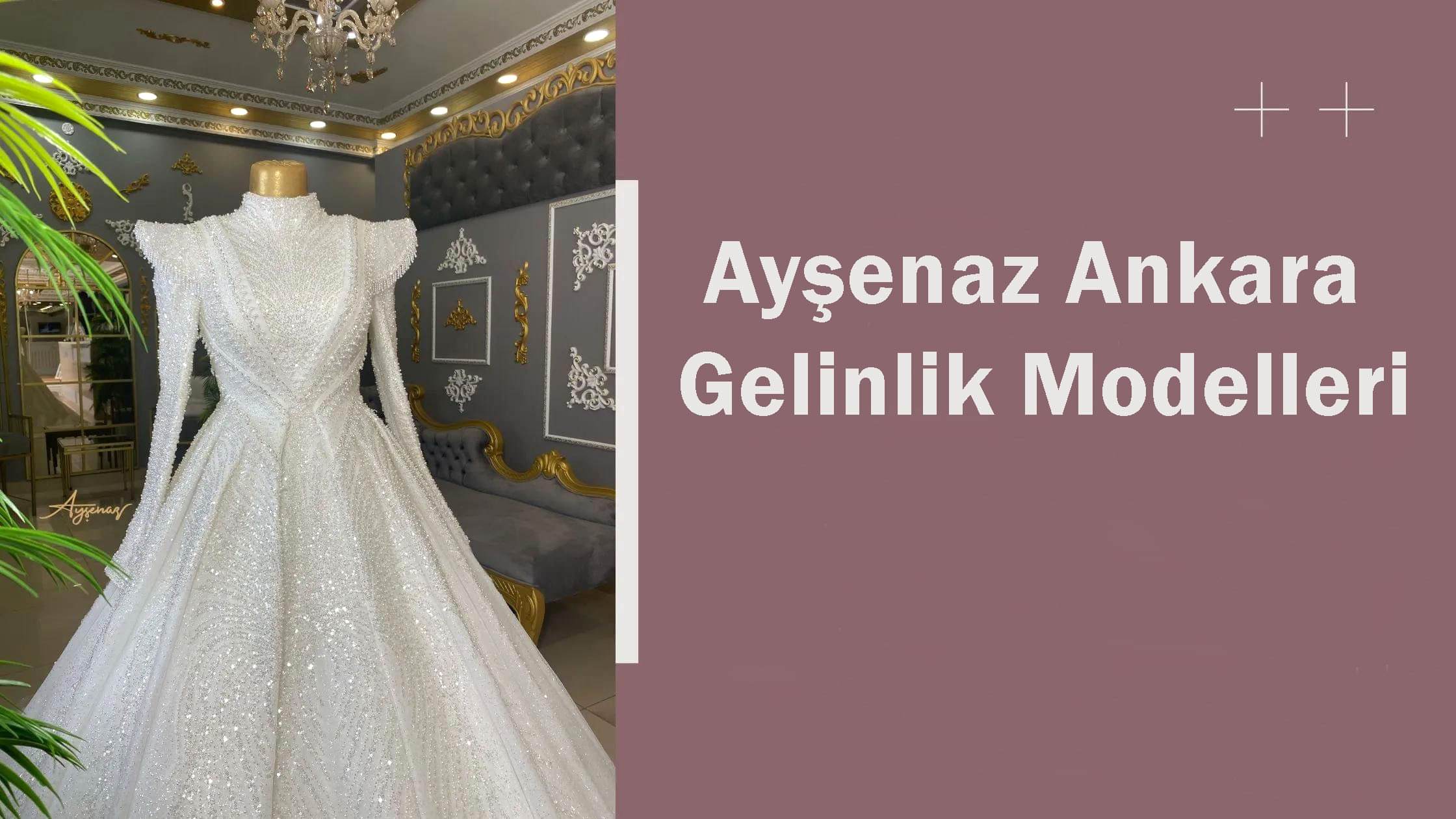 Ayşenaz Ankara Gelinlik Modelleri