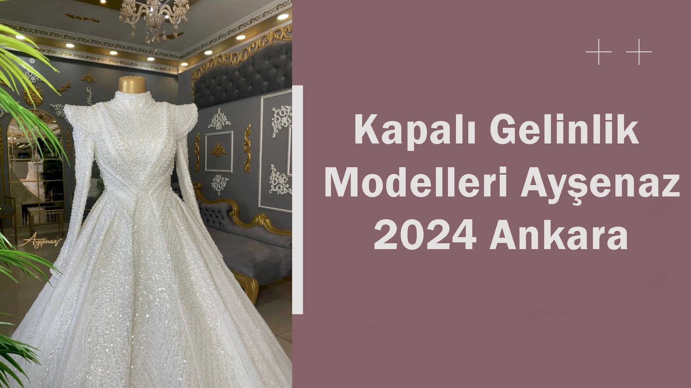 Kapalı Gelinlik Modelleri Ayşenaz 2024 Ankara