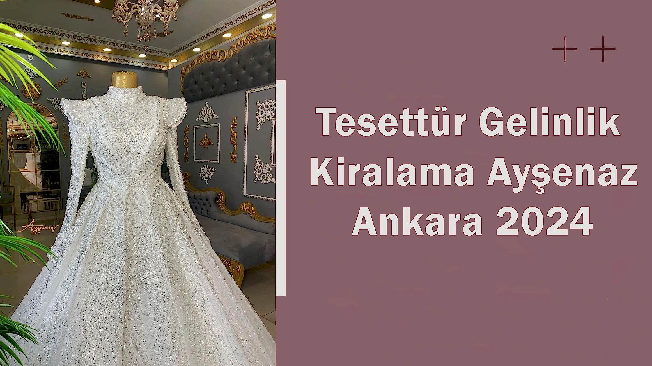 Tesettür Gelinlik Kiralama Ayşenaz Ankara 2024