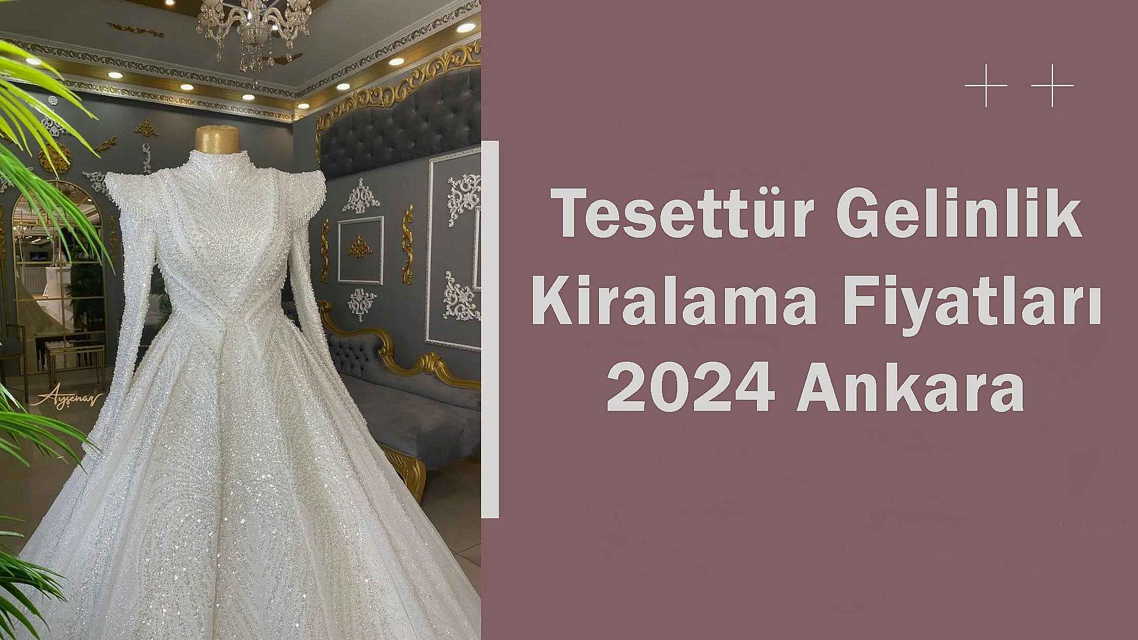 Tesettür Gelinlik Kiralama Fiyatları 2024 Ankara