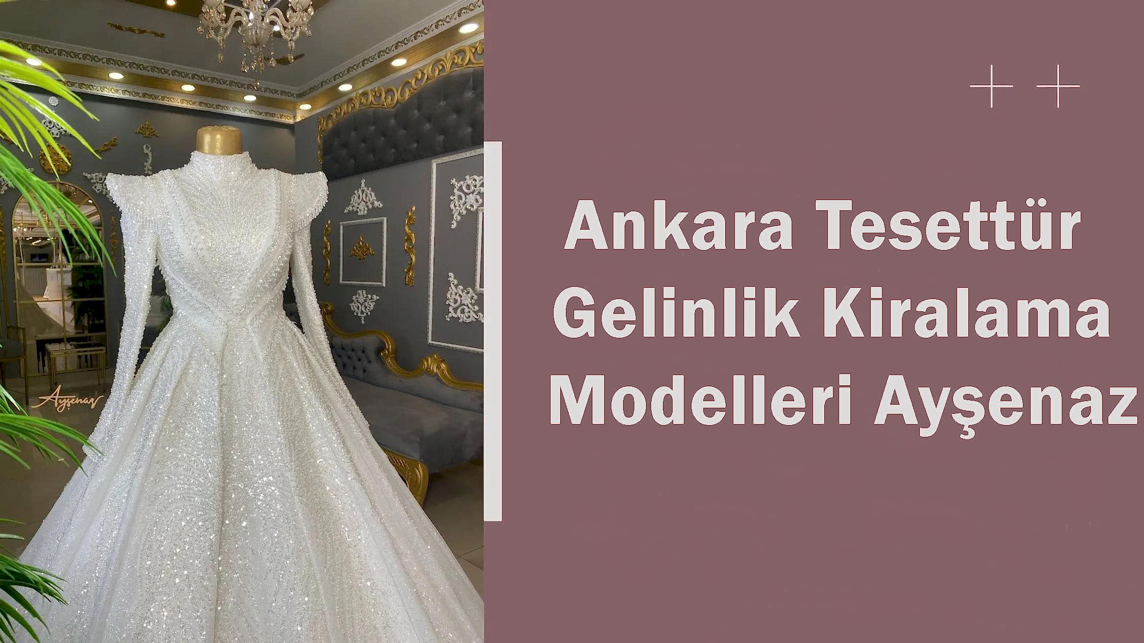 Ankara Tesettür Gelinlik Kiralama Modelleri Ayşenaz