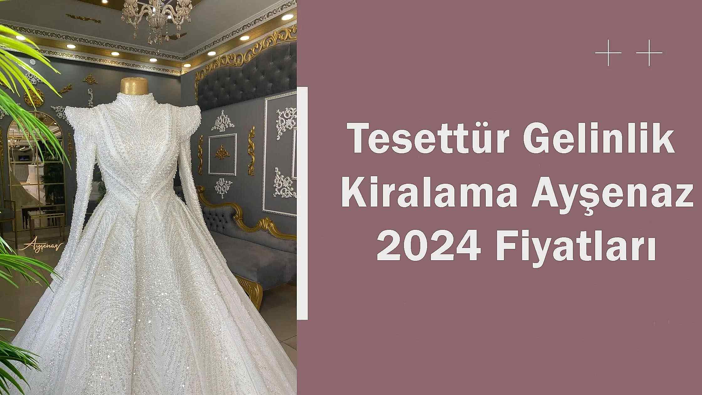 Tesettür Gelinlik Kiralama Ayşenaz 2024 Fiyatları