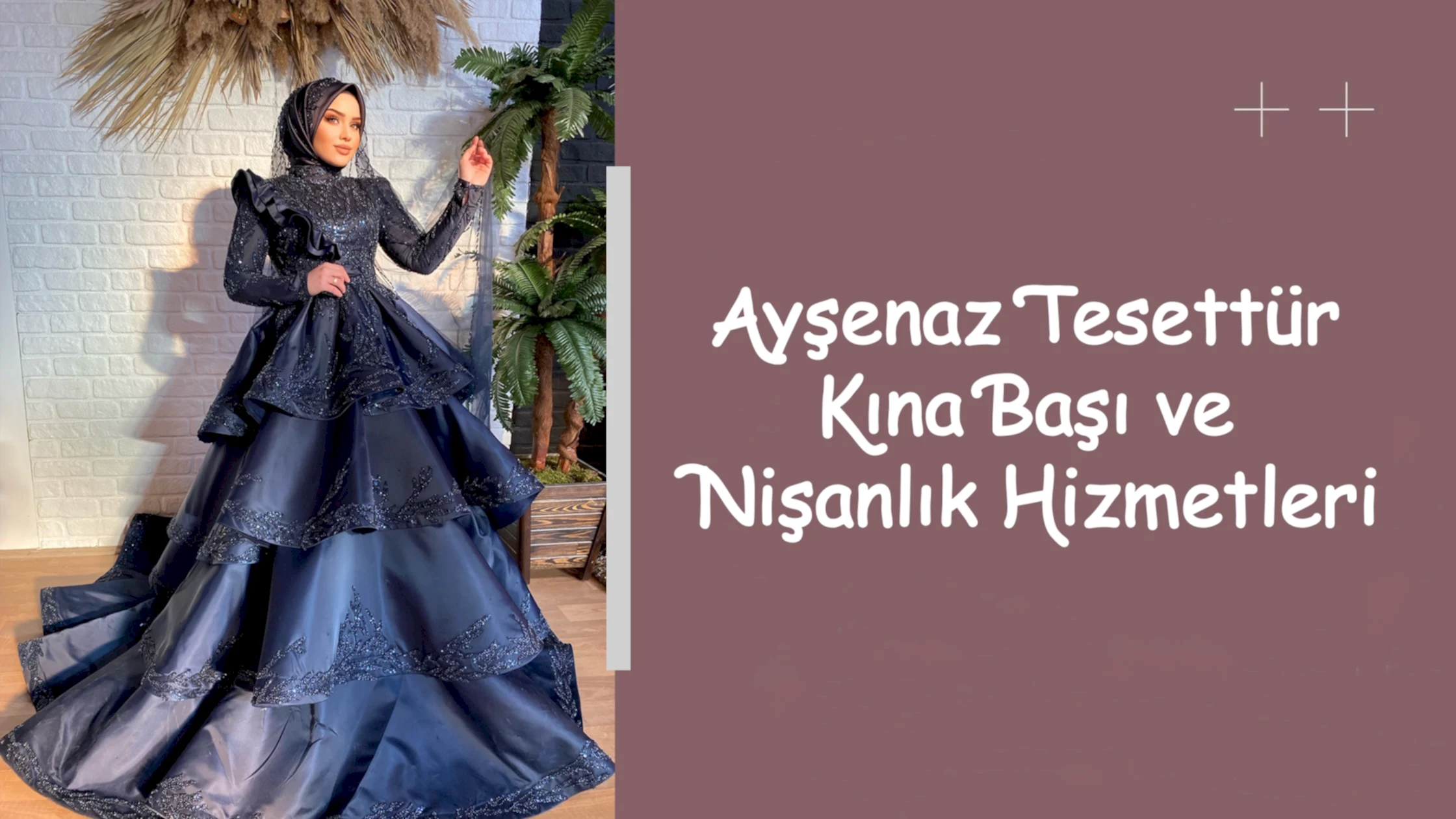 Ayşenaz Tesettür Kına Başı ve Nişanlık Hizmetleri