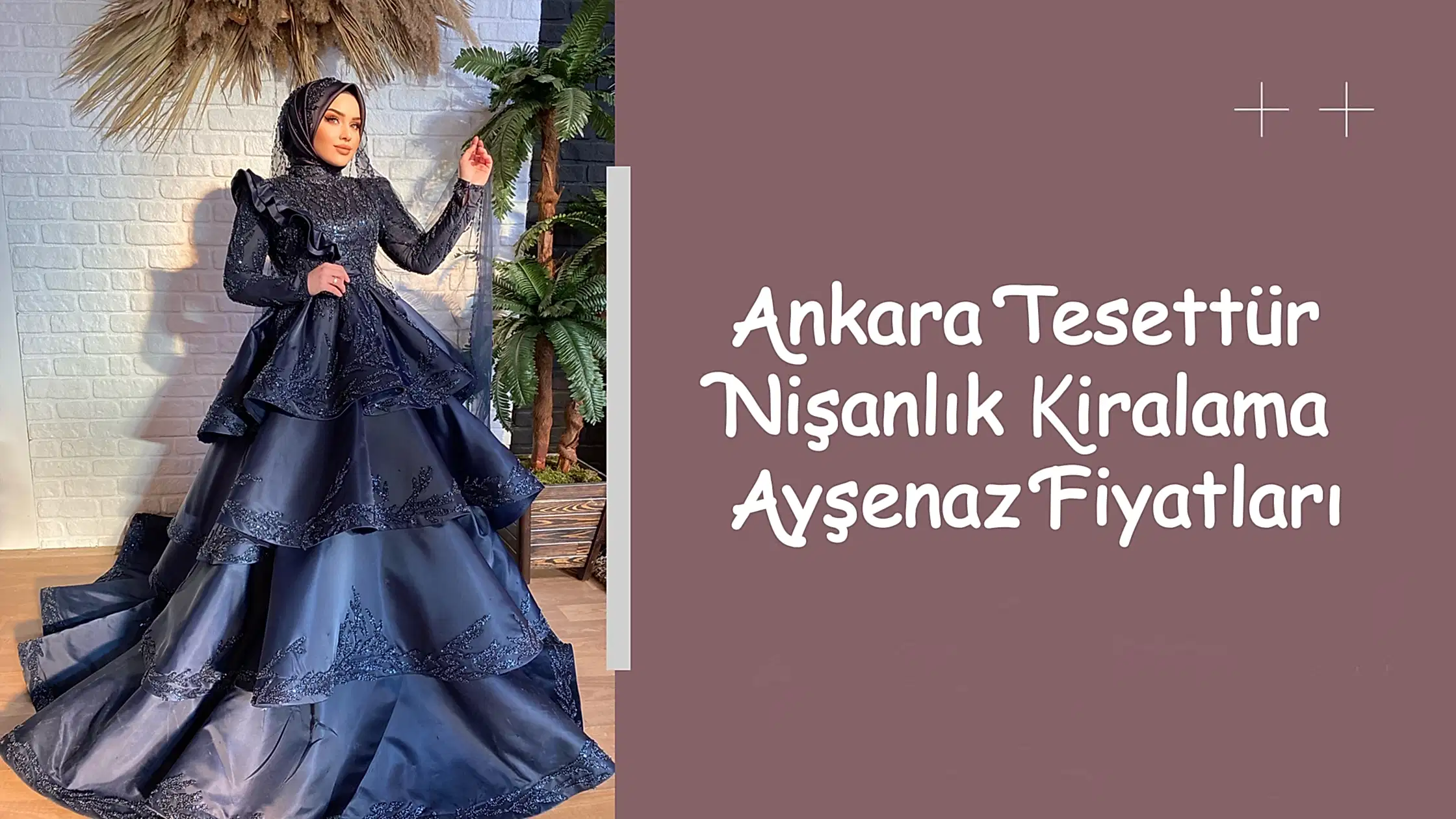 Ankara Tesettür Nişanlık Kiralama Ayşenaz Fiyatları