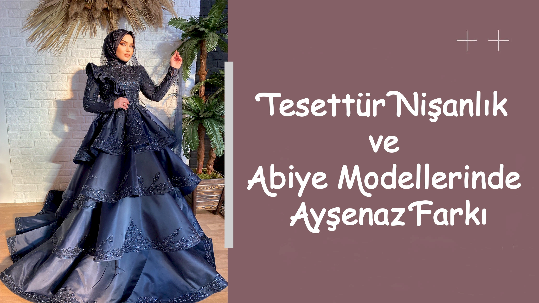 Tesettür Nişanlık ve Abiye Modellerinde Ayşenaz Farkı