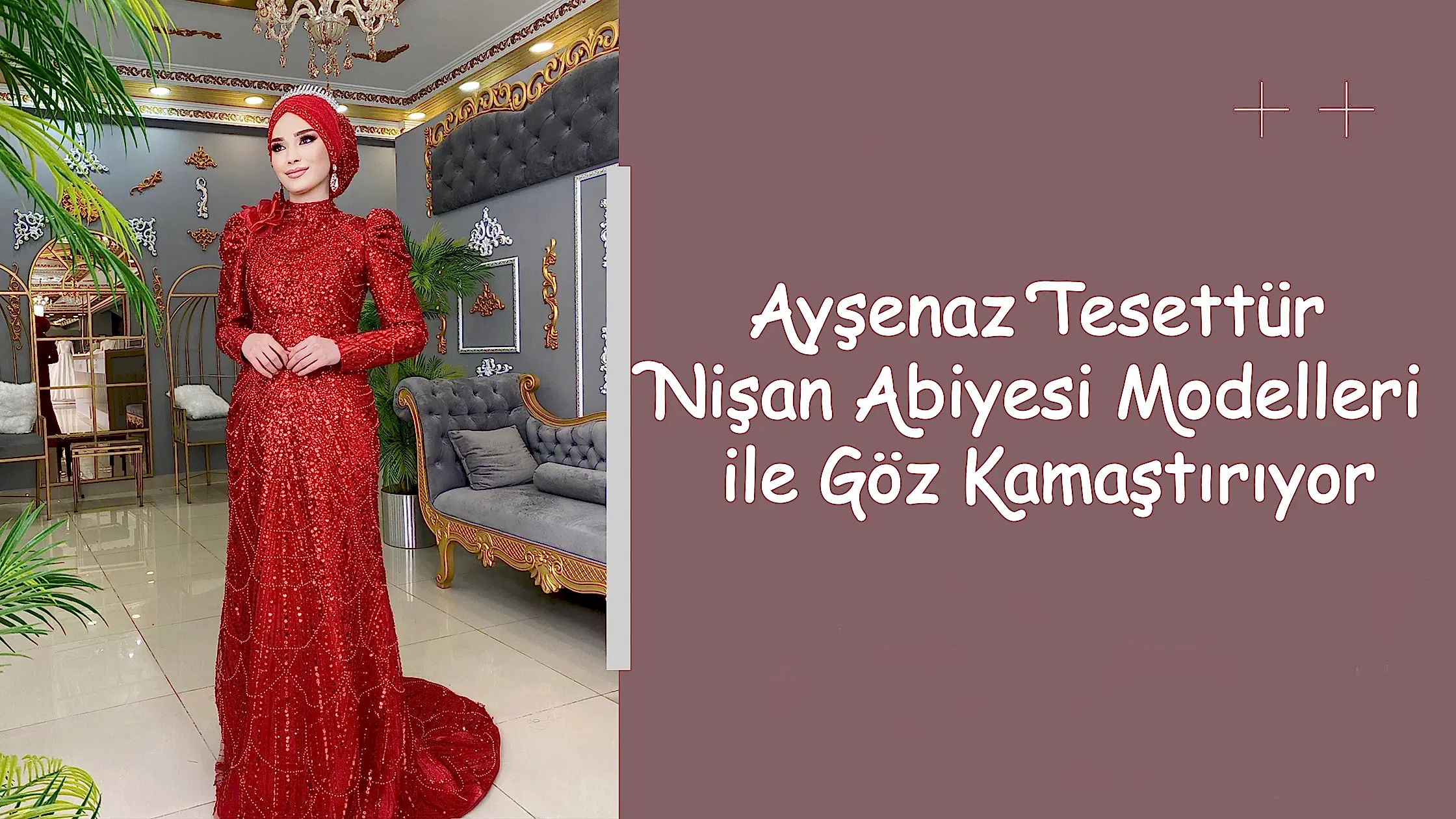 Ayşenaz Tesettür Nişan Abiyesi Modelleri ile Göz Kamaştırıyor