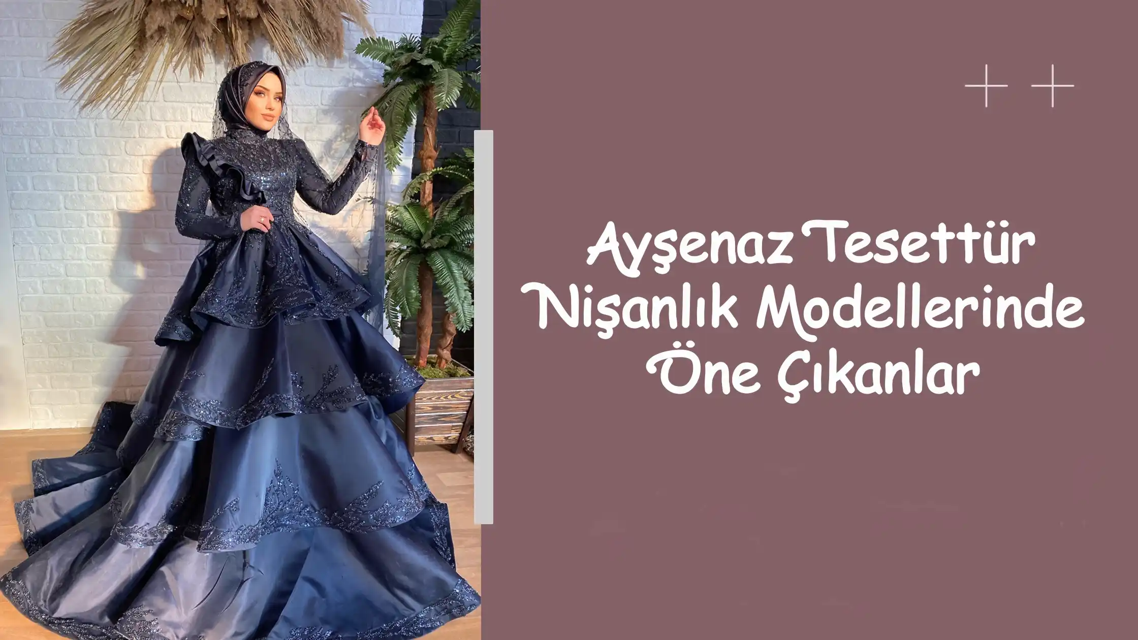 Ayşenaz Tesettür Nişanlık Modellerinde Öne Çıkanlar