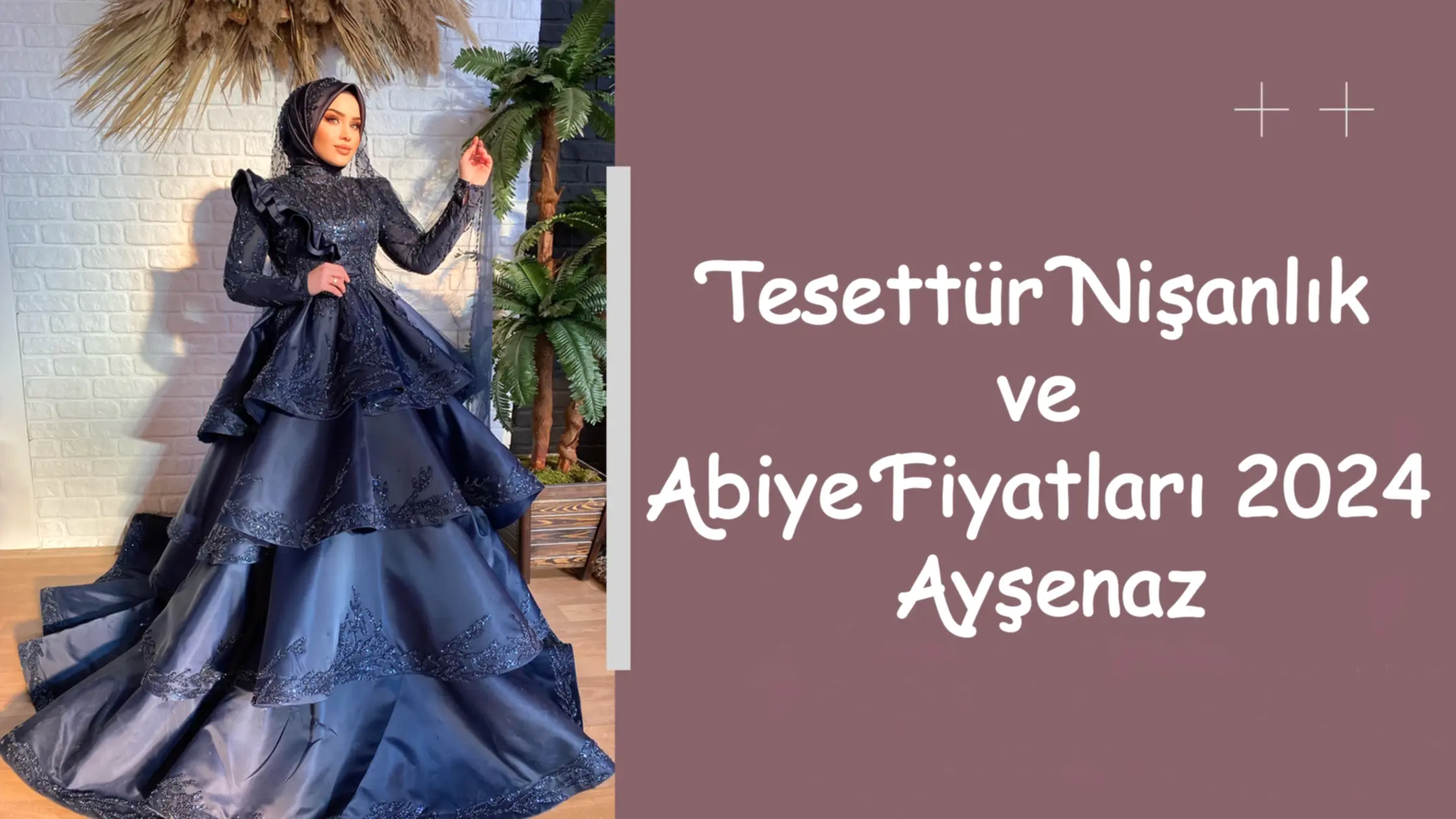 Tesettür Nişanlık ve Abiye Fiyatları 2024 Ayşenaz