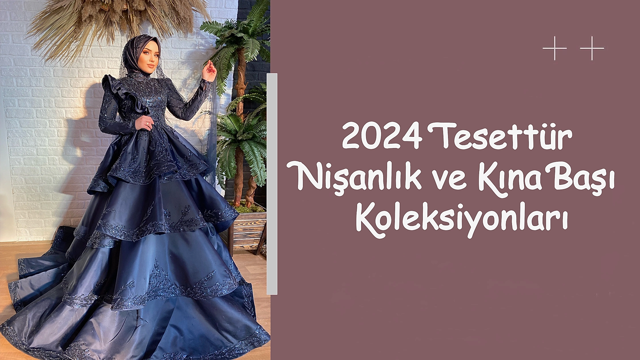 2024 Tesettür Nişanlık ve Kına Başı Koleksiyonları