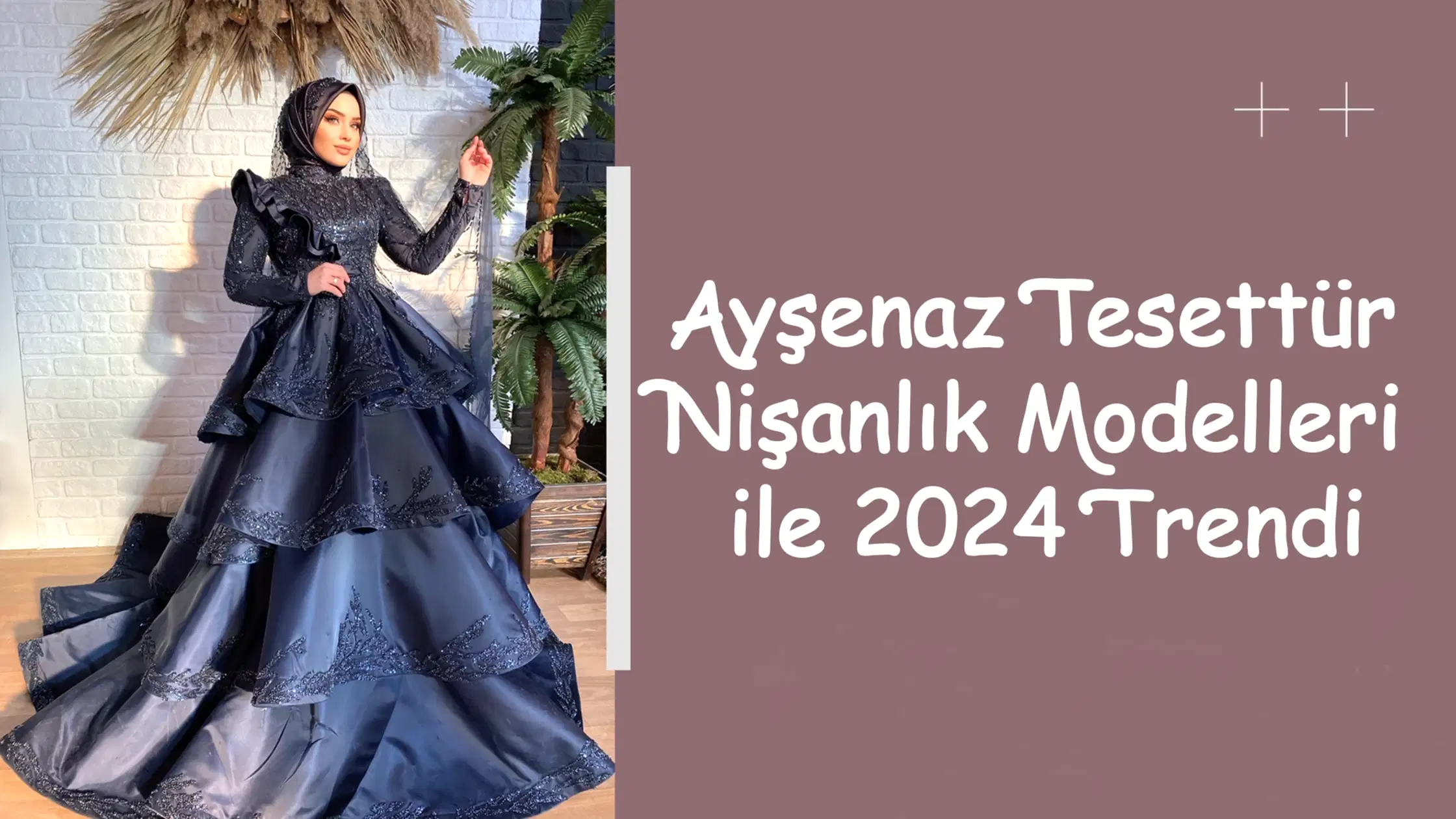 Ayşenaz Tesettür Nişanlık Modelleri ile 2024 Trendi