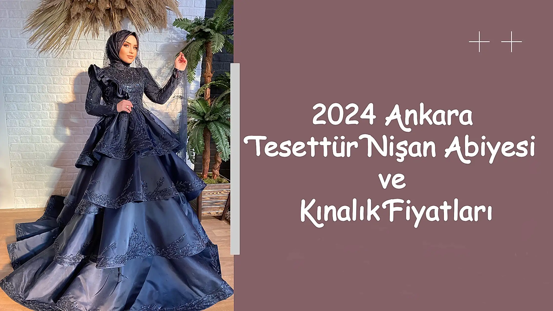 2024 Ankara Tesettür Nişan Abiyesi ve Kınalık Fiyatları