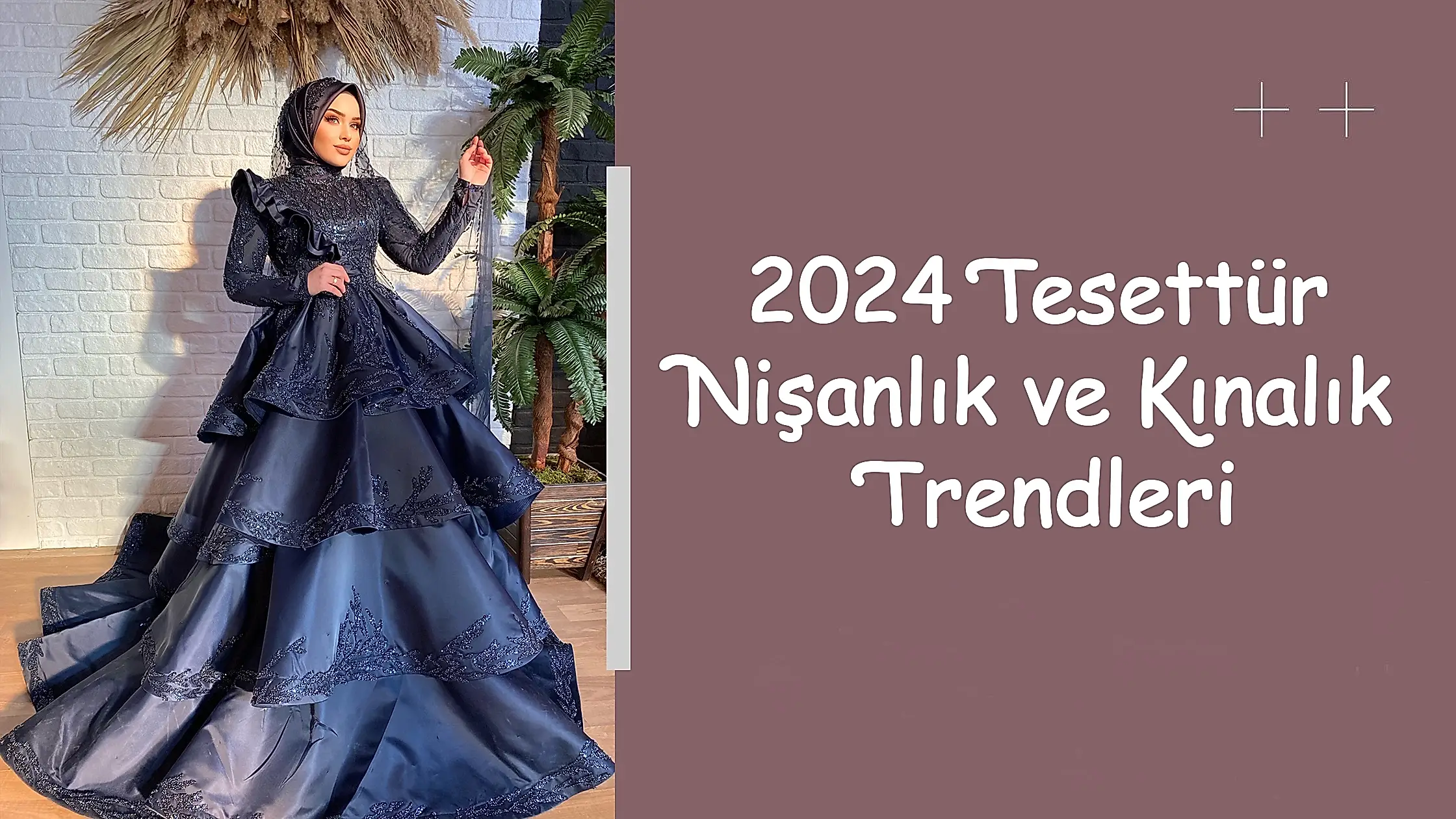 2024 Tesettür Nişanlık ve Kınalık Trendleri