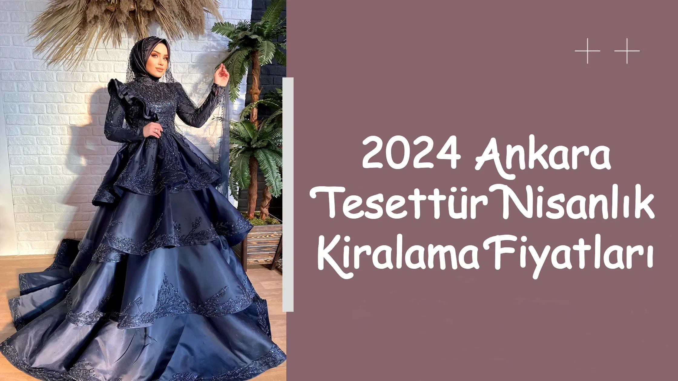 2024 Ankara Tesettür Nisanlık Kiralama Fiyatları