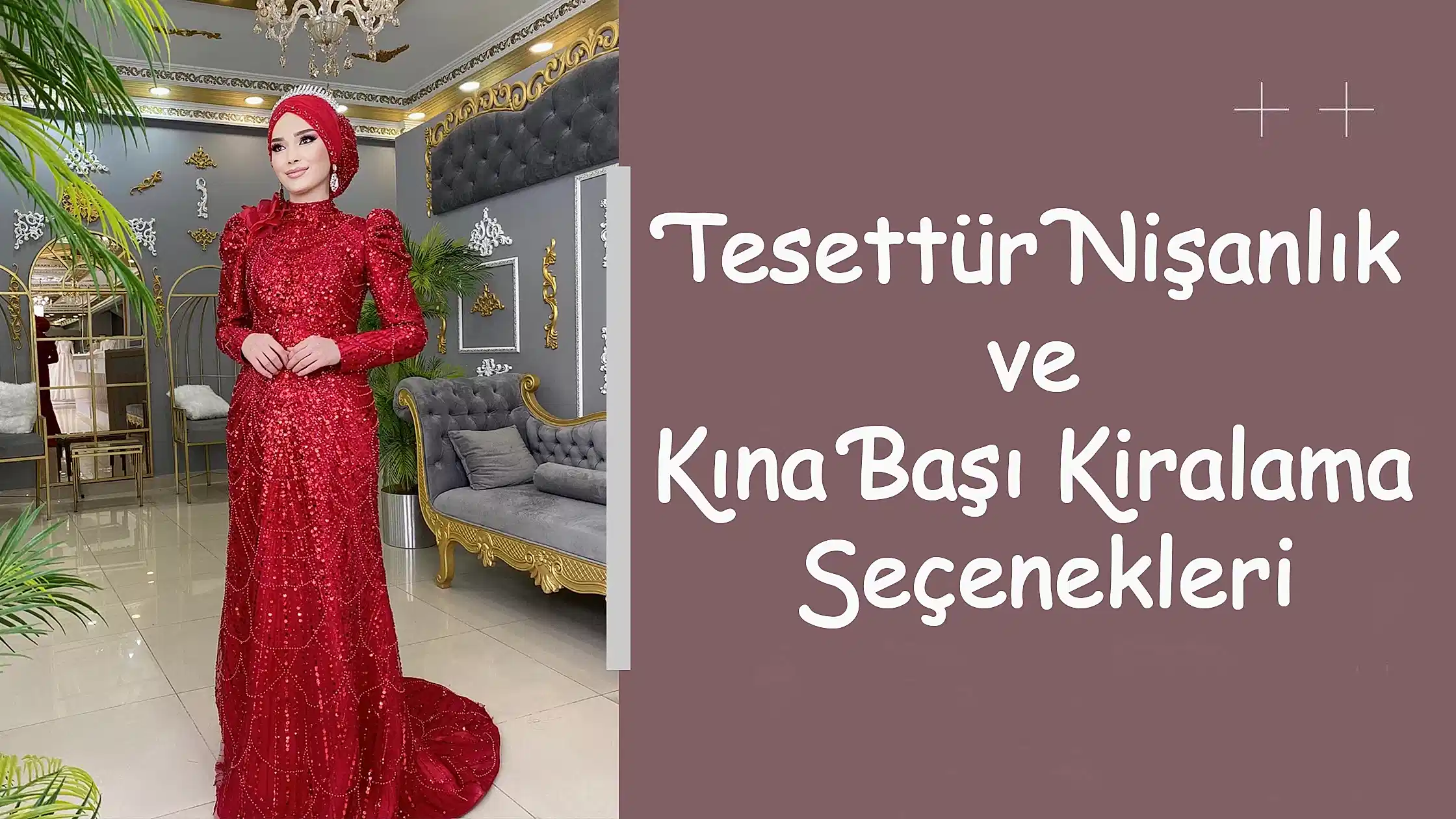 Tesettür Nişanlık ve Kına Başı Kiralama Seçenekleri