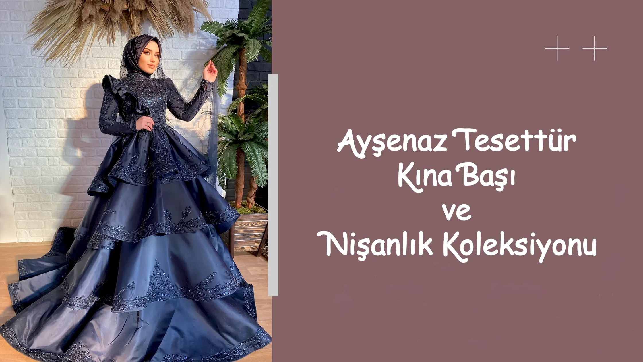 Ayşenaz Tesettür Kına Başı ve Nişanlık Koleksiyonu