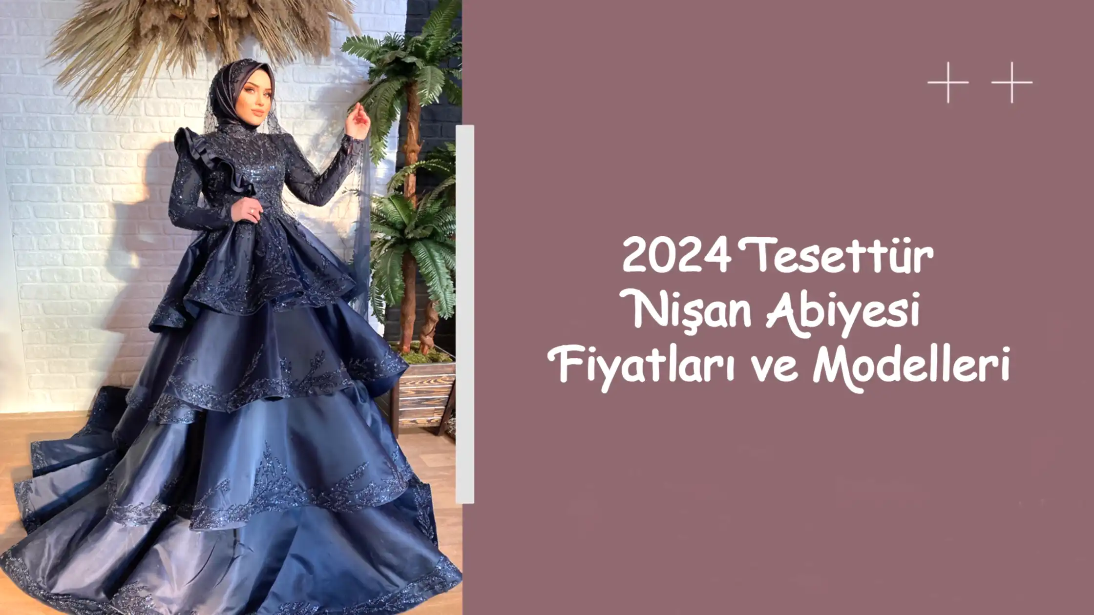 2024 Tesettür Nişan Abiyesi Fiyatları ve Modelleri